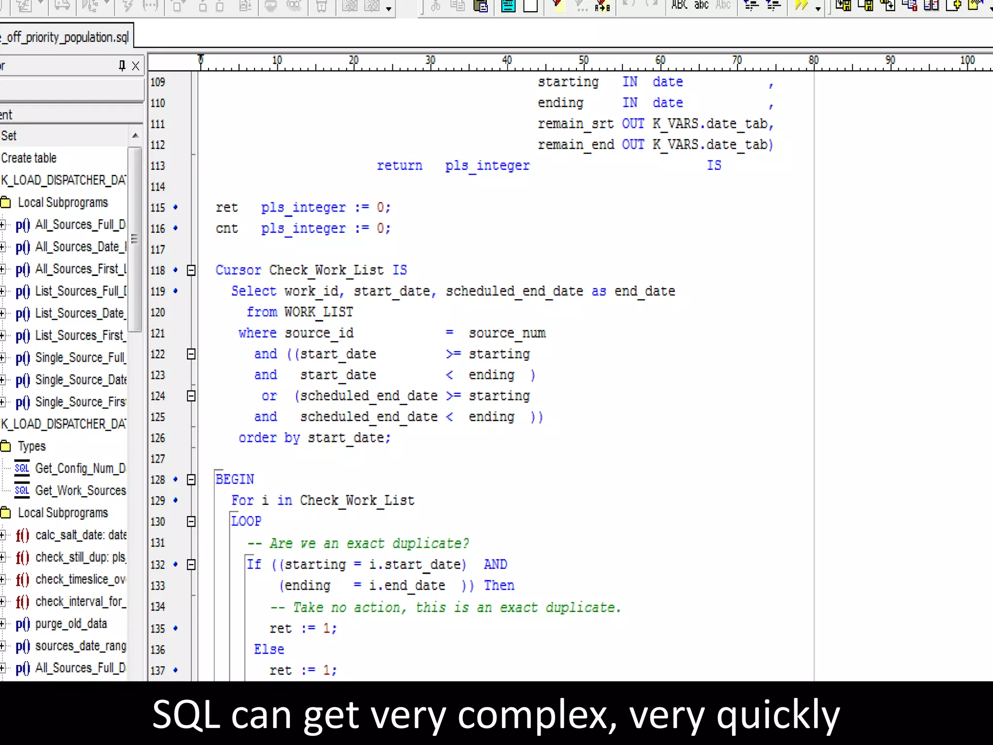 SQL can get very complex, very quickly
 
