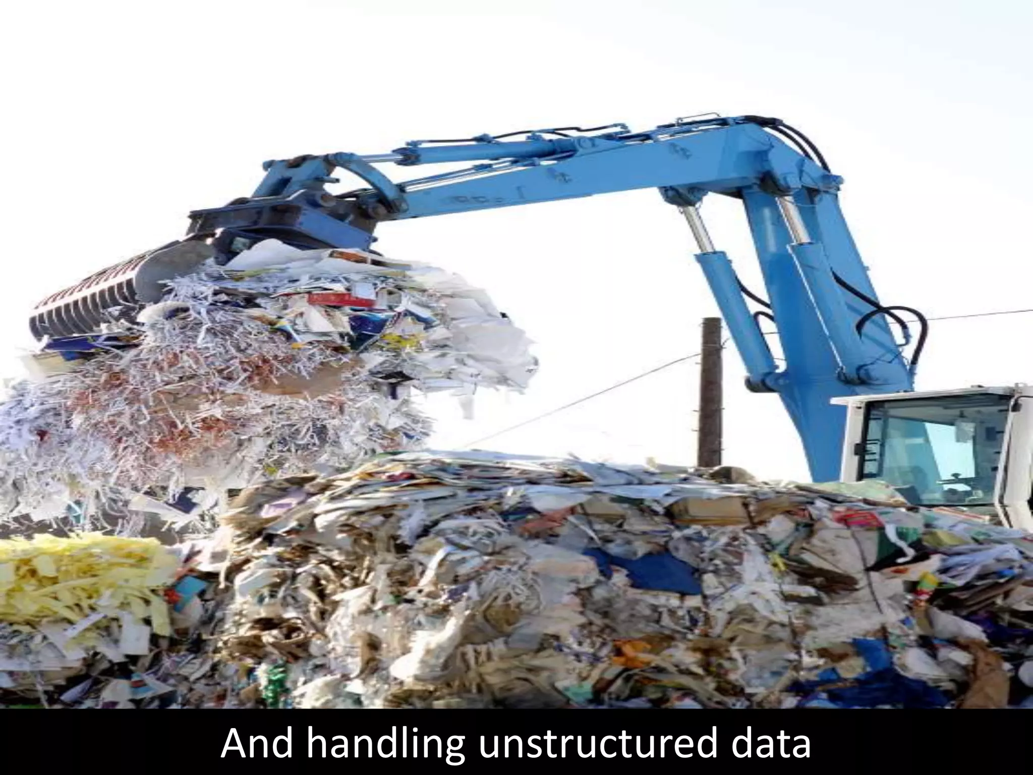 And handling unstructured data
 