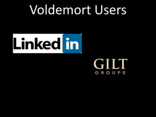 Voldemort Users
 