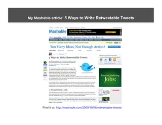 My Mashable article: 5 Ways to Write Retweetable Tweets




       Find it at: http://mashable.com/2009/10/06/retweetable-tweets/
 
