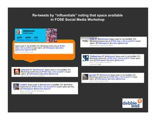 Re-tweets by “influentials” noting that space available
          in FOSE Social Media Workshop
 