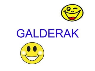 GALDERAK