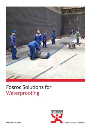 www.fosroc.com
Fosroc Solutions for
Waterproofing
 