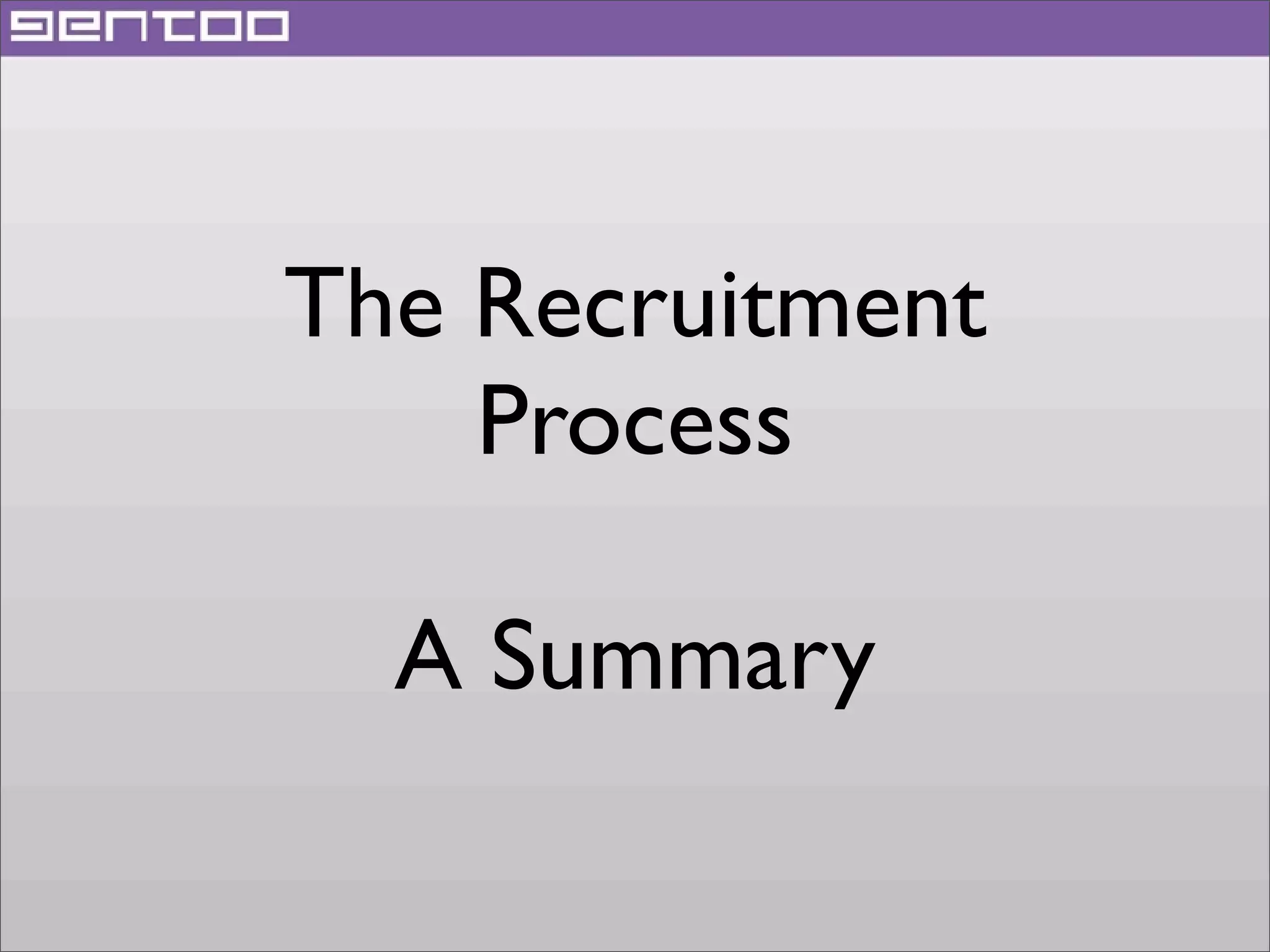 The Recruitment
Process
A Summary

 