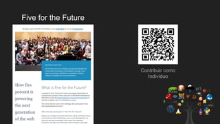 Five for the Future
Contribuir como
Indivíduo
 