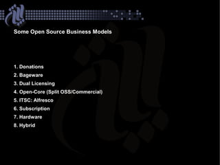 Some Open Source Business Models




   1. Donations




  Lots of SourceForge.net Projects

  Non-Commercial OS Projects
 