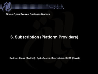 Some Open Source Business Models




   7. Hardware


   8. Hybrid
 