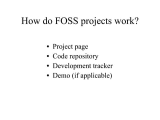 How do FOSS projects work? Project page Code repository Development tracker Demo (if applicable) 
