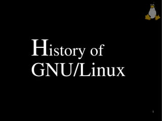 History of
GNU/Linux
             1
 