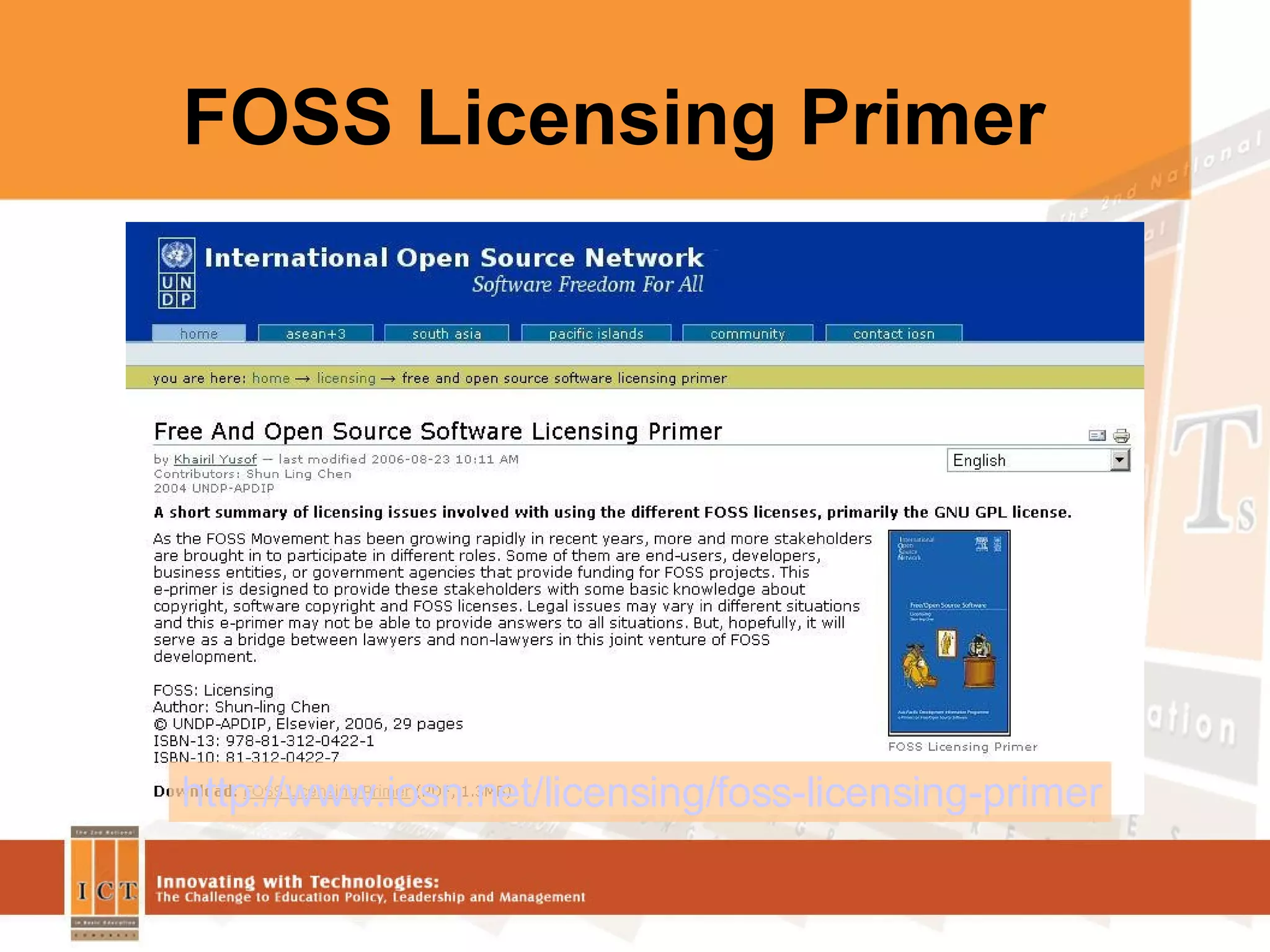 FOSS Licensing Primer http:// www.iosn.net/licensing/foss -licensing-primer 