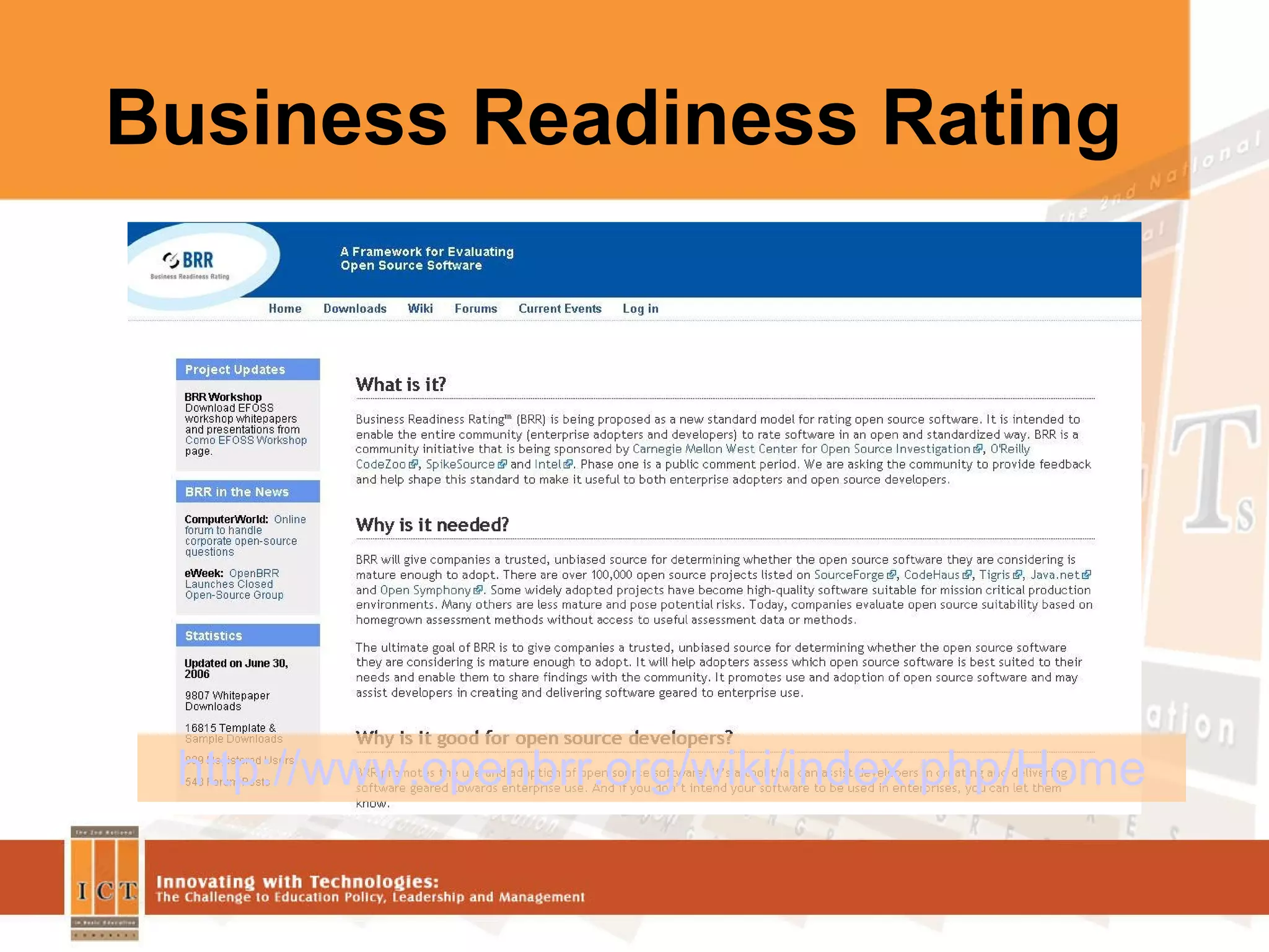 Business Readiness Rating http:// www.openbrr.org/wiki/index.php/Home 