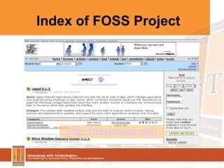 Index of FOSS Project http:// freshmeat.net / 