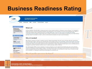 Business Readiness Rating http:// www.openbrr.org/wiki/index.php/Home 