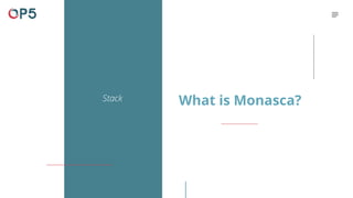 Stack What is Monasca?
 