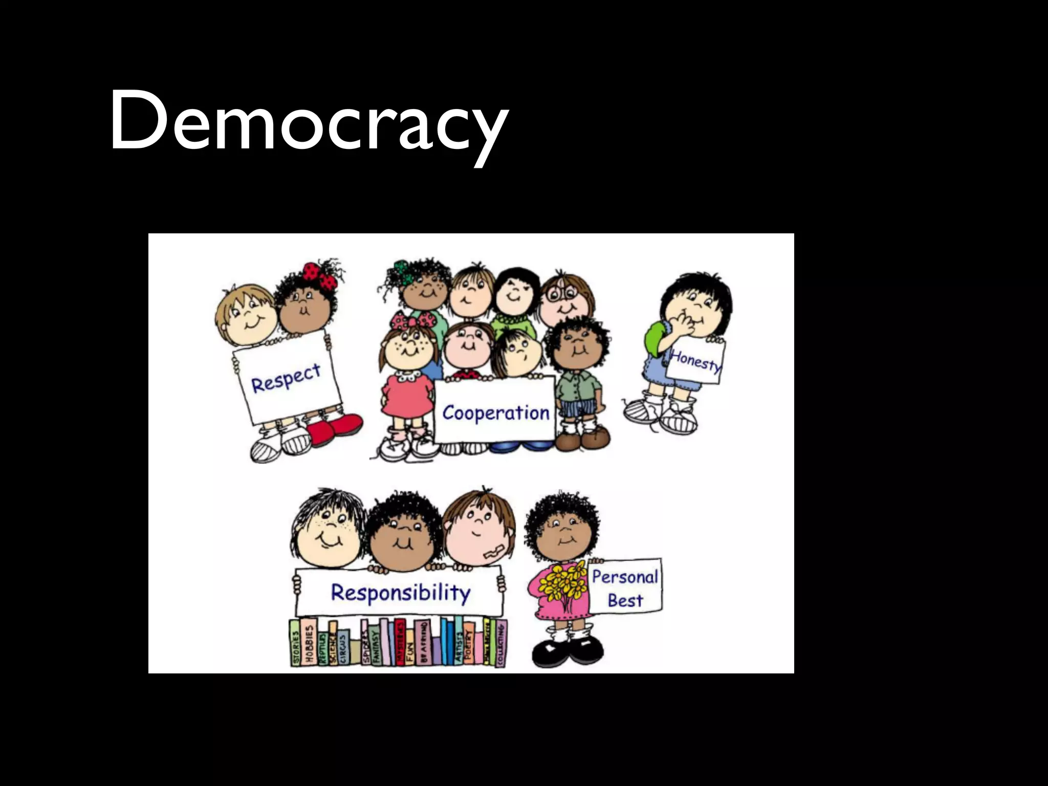 Democracy
 