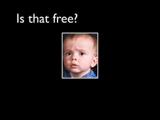Is that free?
 