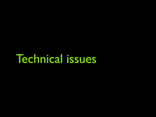 Technical issues
 