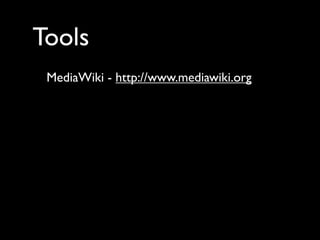 Tools
 MediaWiki - http://www.mediawiki.org
 