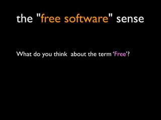 the "free software" sense

What do you think about the term ‘Free’?
 