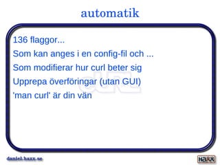 Överför data med internet-protokoll: FTP, FTPS, HTTP, HTT PS, SCP, SFTP, TFTP, TELNET, DICT, LDAP, LDAPS, POP3, IMAP, SMTP, RTSP och FILE 