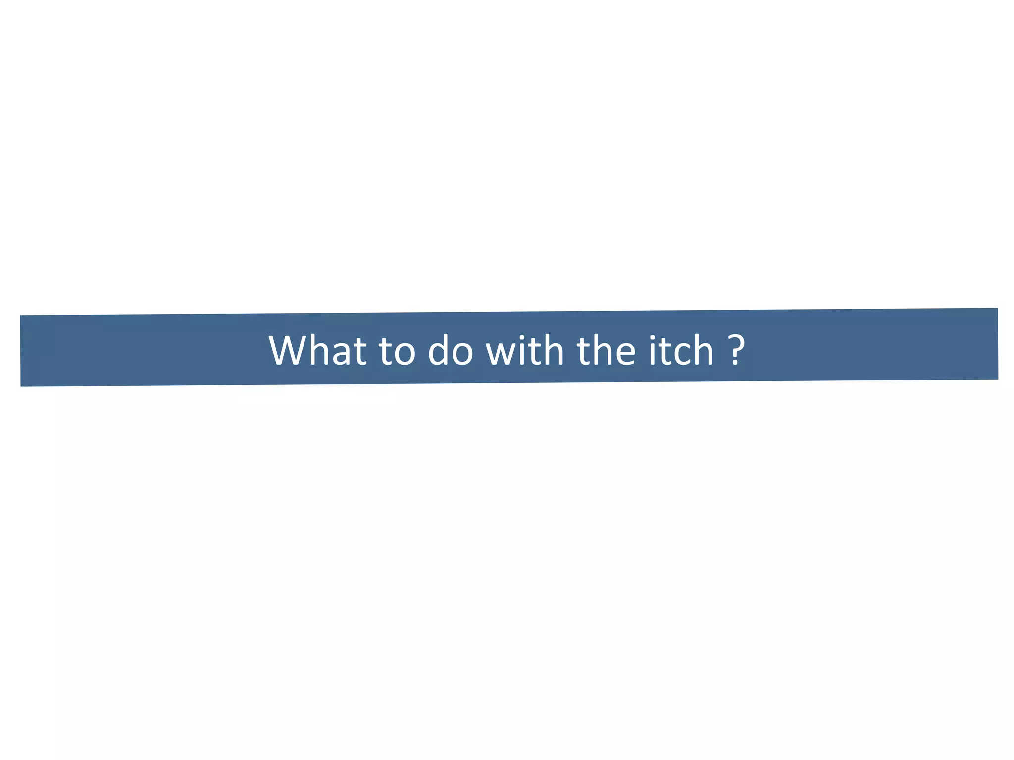 In Short:   They all had an itch 