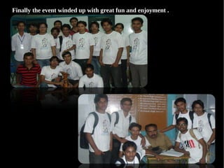 Finally the event winded up with great fun and enjoyment .
 
