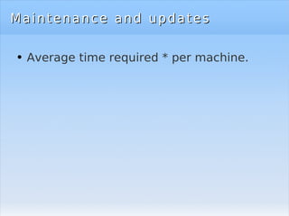 Maintenance and updates Average time required * per machine. 