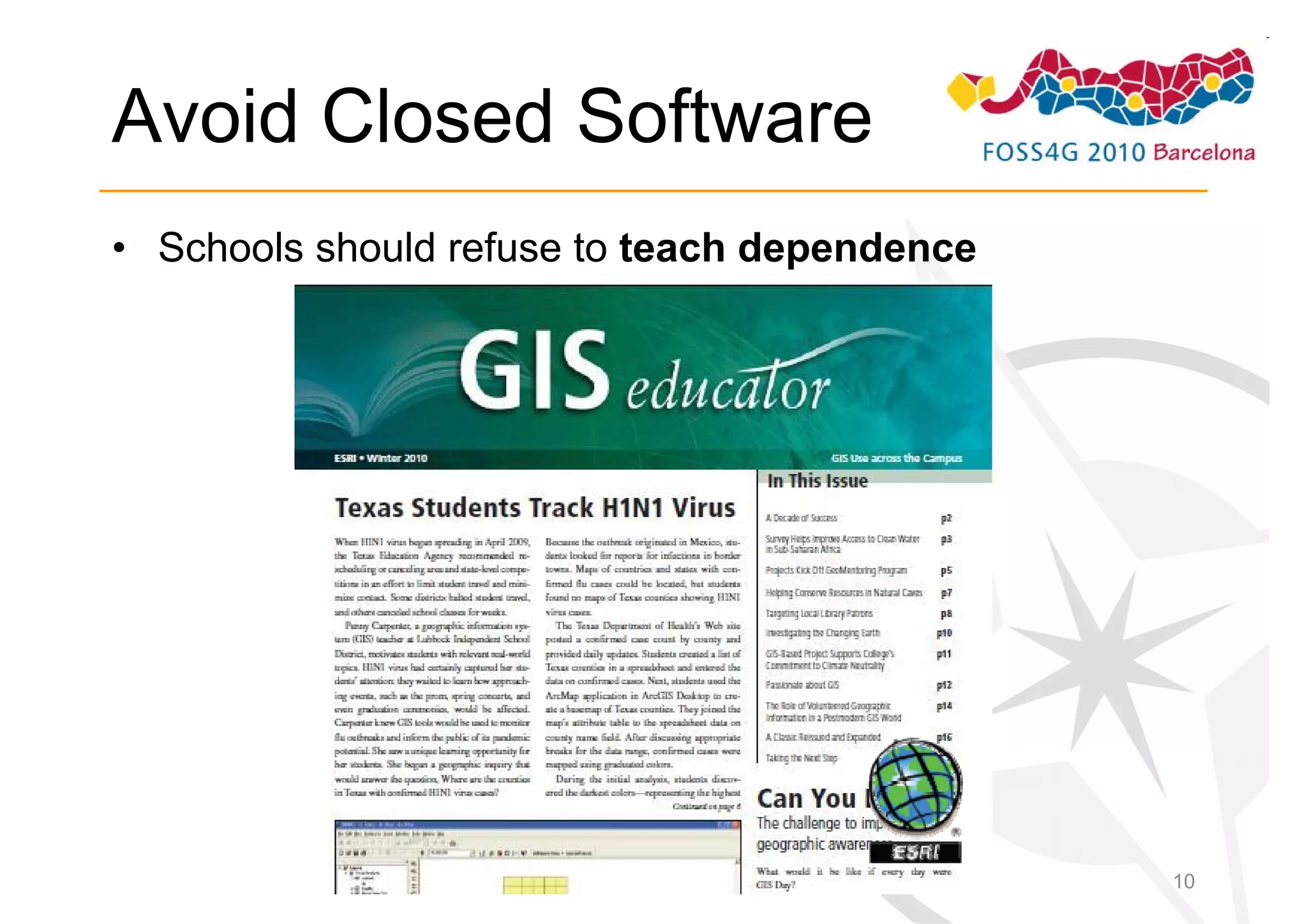 Avoid Closed Software
• Schools should refuse to teach dependence




                                              10
 