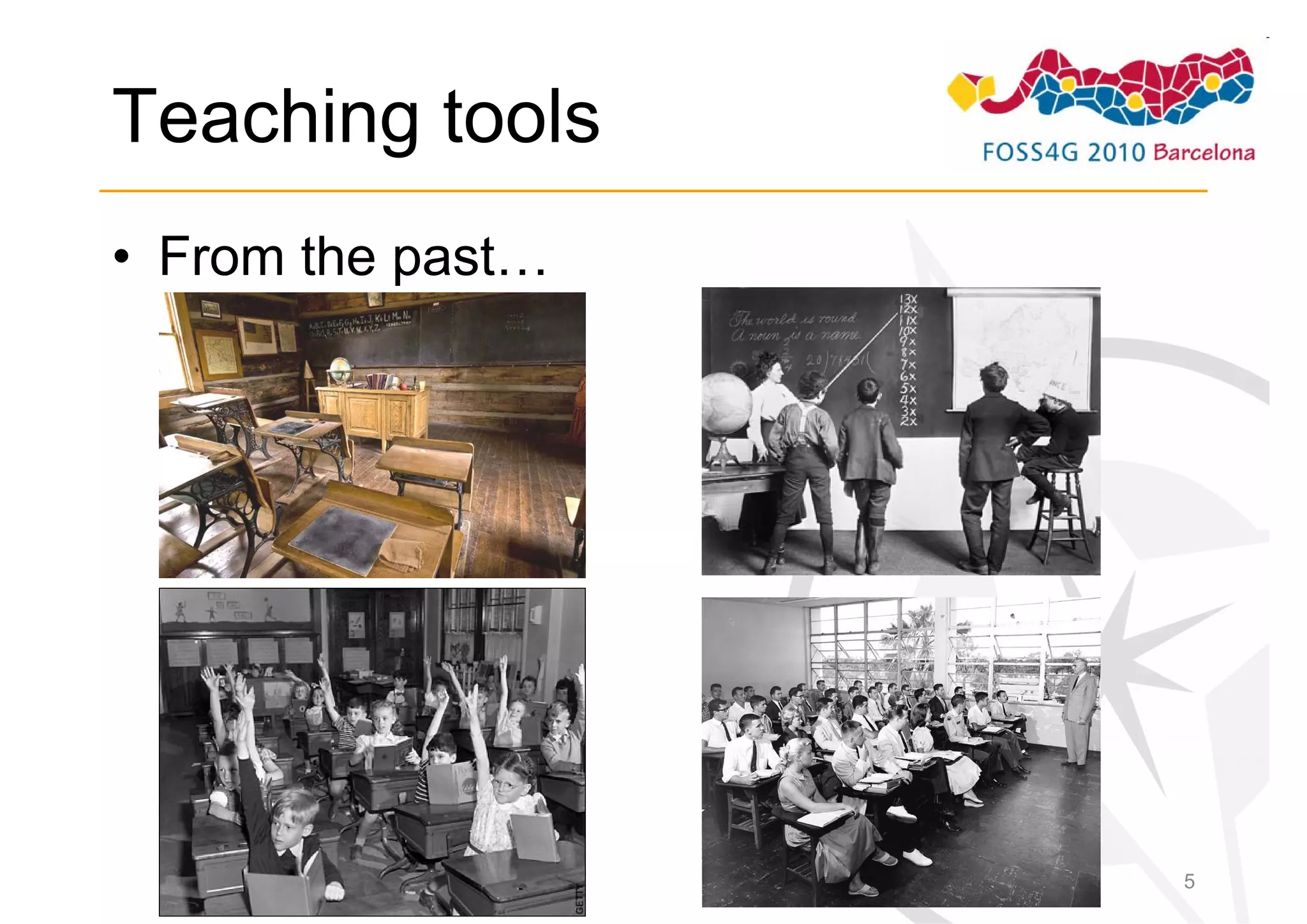 Teaching tools
• From the past…




                   5
 