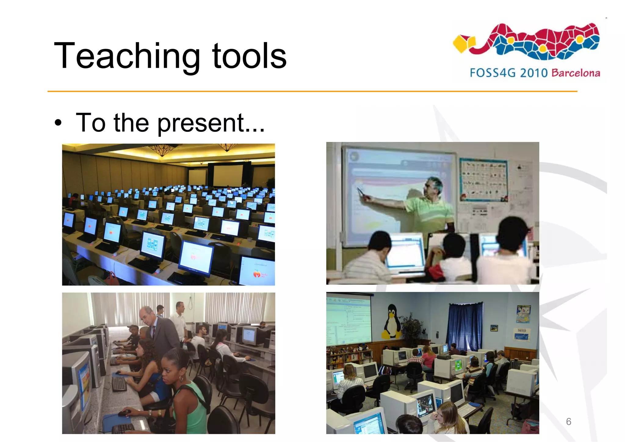Teaching tools
• To the present...




                      6
 