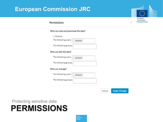 European Commission JRC 
Protecting sensitive data 
PERMISSIONS 
 