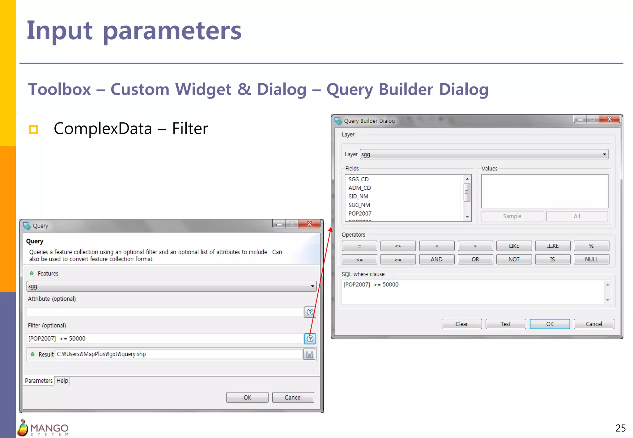 Input parameters
25
Toolbox – Custom Widget & Dialog – Query Builder Dialog
 ComplexData – Filter
 