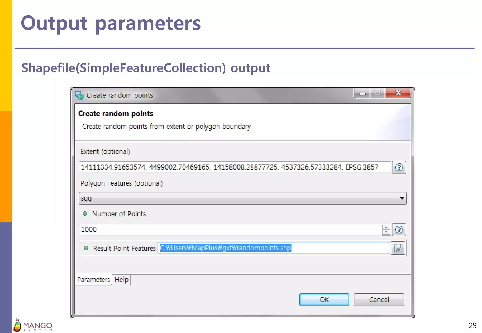 Output parameters
29
Shapefile(SimpleFeatureCollection) output
 