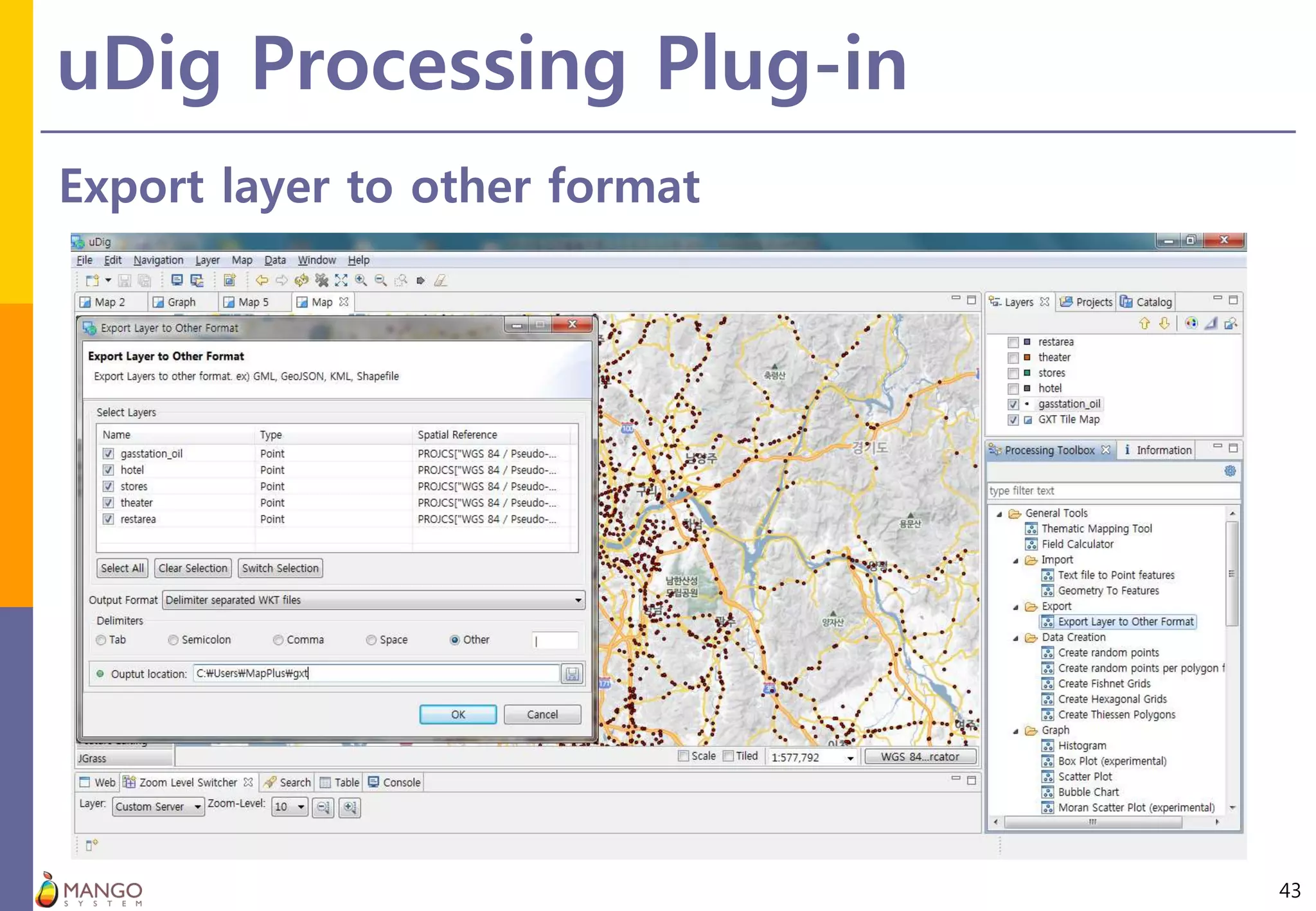 uDig Processing Plug-in
43
Export layer to other format
 