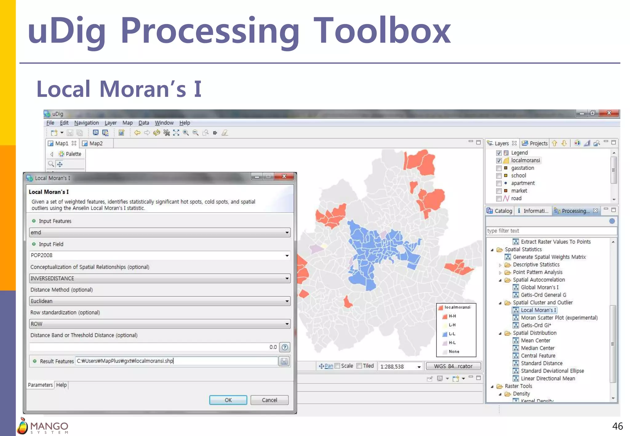 uDig Processing Toolbox
46
Local Moran’s I
 