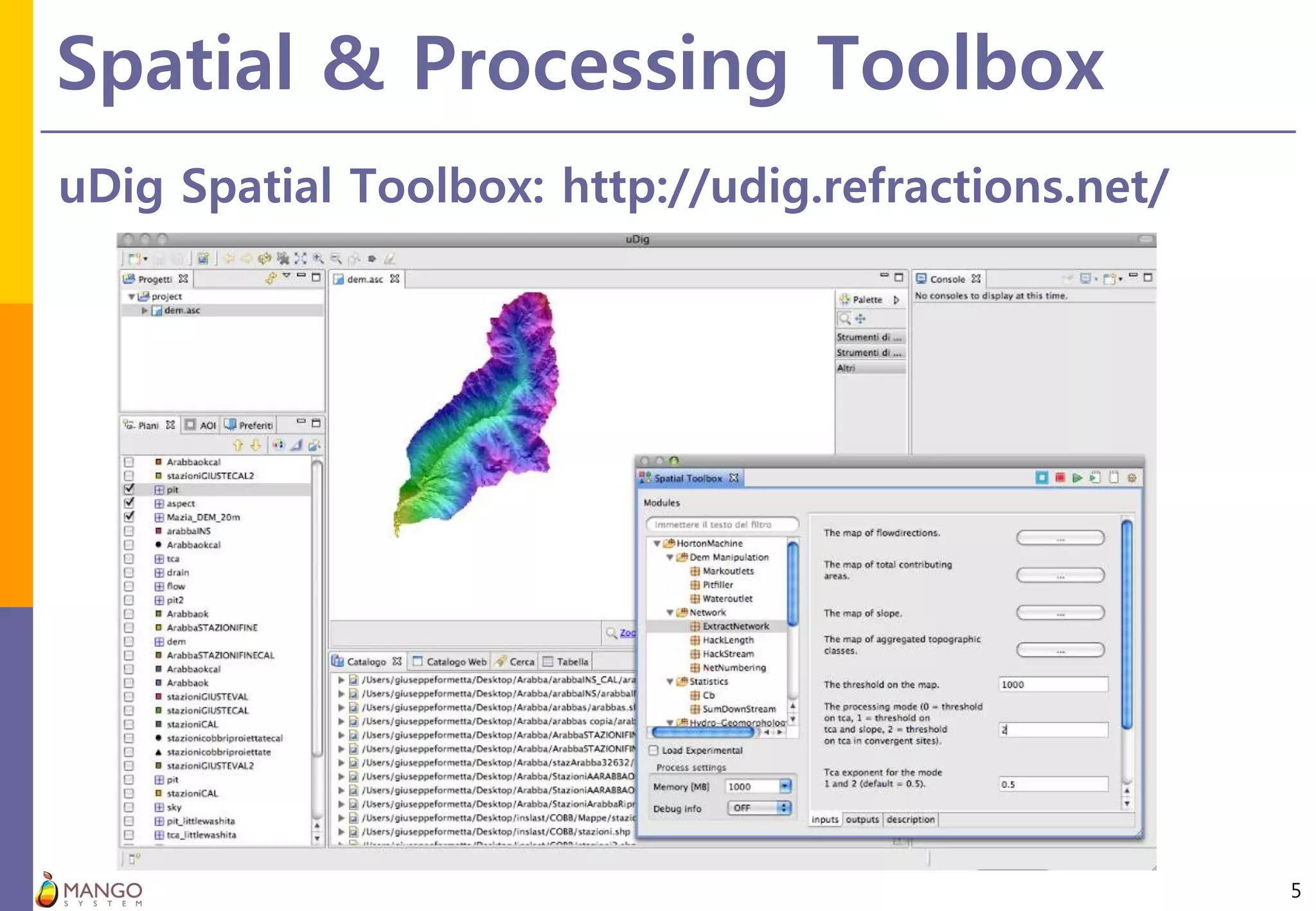 Spatial & Processing Toolbox
5
uDig Spatial Toolbox: http://udig.refractions.net/
 