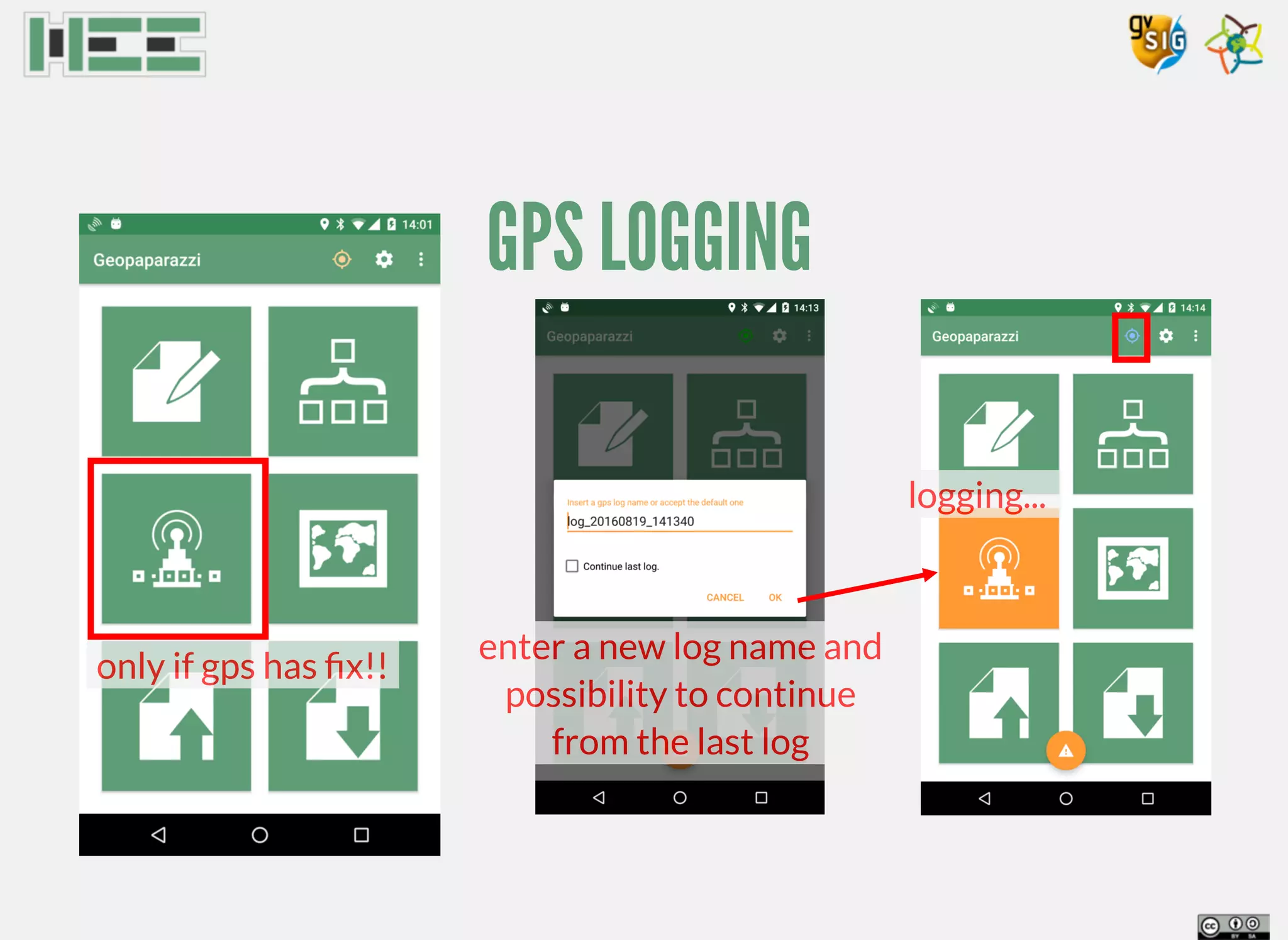 GPS LOGGING
enter a new log name and
possibility to continue
from the last log
logging...
only if gps has ﬁx!!
 