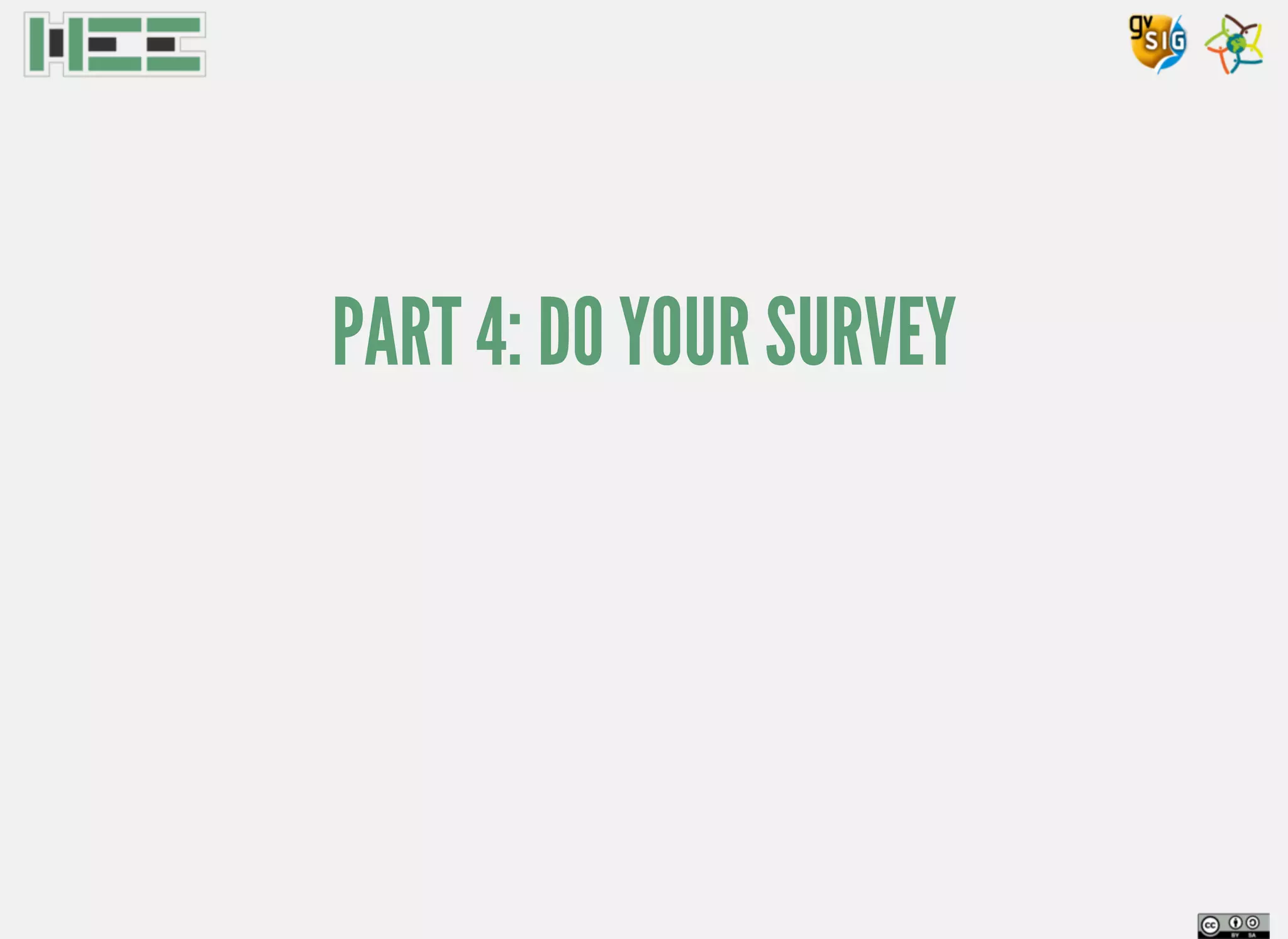 PART 4: DO YOUR SURVEY
 