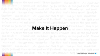 @MicheleTobias @aimandel
Make It Happen
 