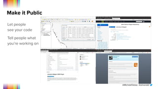 @MicheleTobias @aimandel
Let people
see your code
Tell people what
you’re working on
Make it Public
 