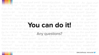 @MicheleTobias @aimandel
You can do it!
Any questions?
 
