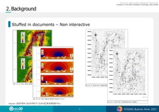 - 5 - FOSS4G Buenos Aires 2021
Stuffed in documents – Non interactive
<Source: 남양주왕숙 공공주택지구 조성사업 환경영향평가서>
 