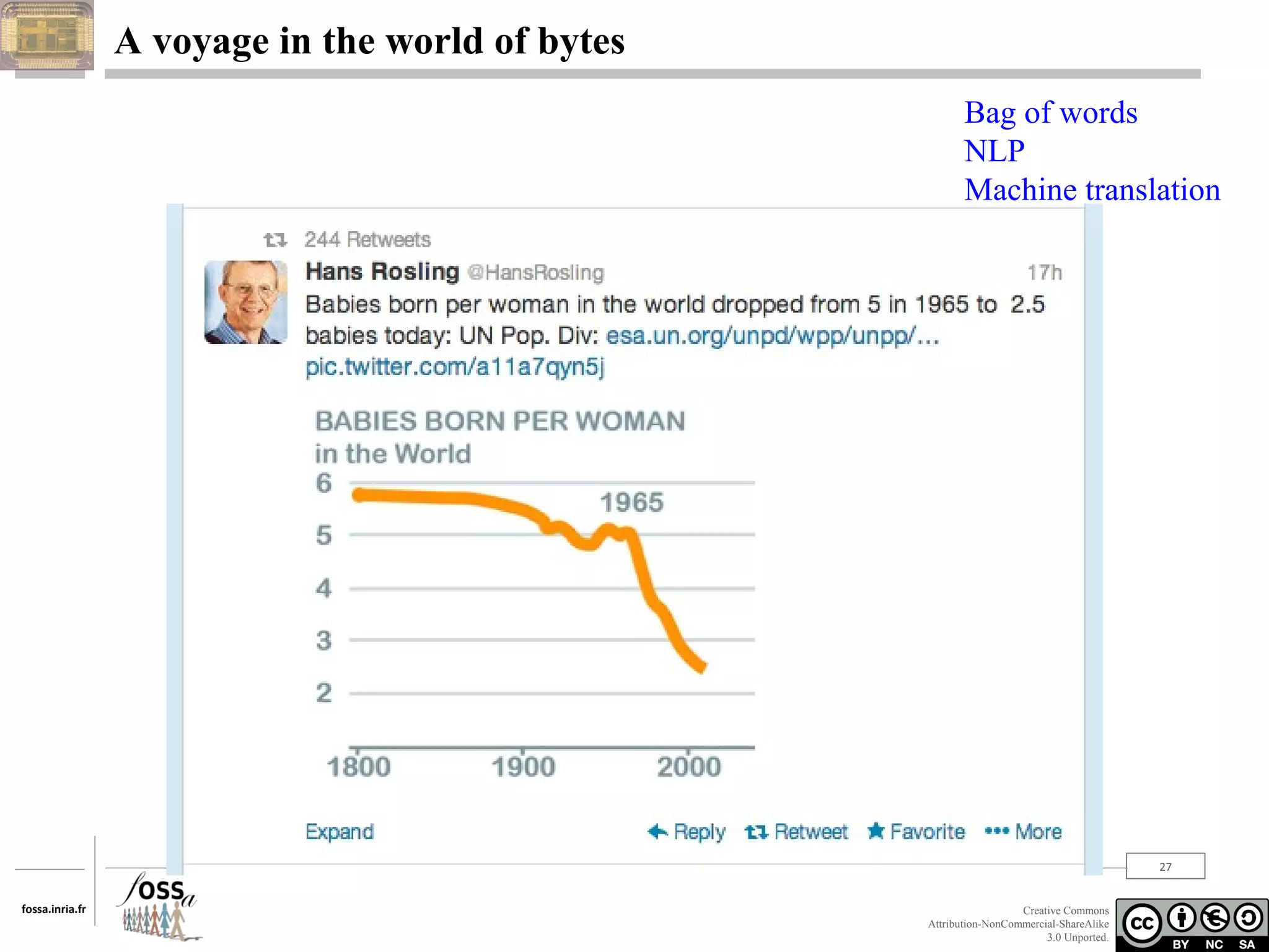 A voyage in the world of bytes
Bag of words
NLP
Machine translation

27
fossa.inria.fr

Creative Commons
Attribution-NonCommercial-ShareAlike
3.0 Unported.

 