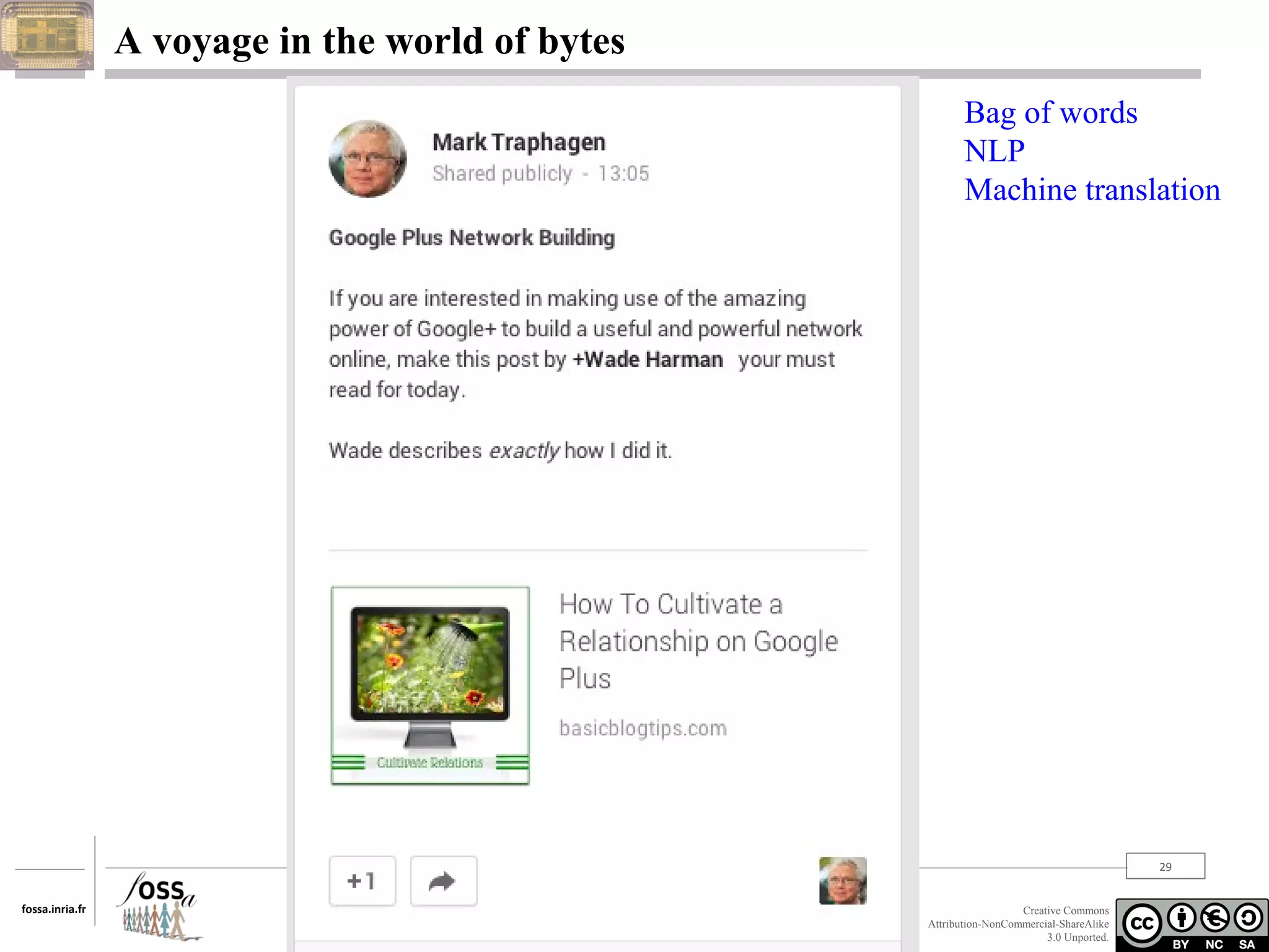 A voyage in the world of bytes
Bag of words
NLP
Machine translation

29
fossa.inria.fr

Creative Commons
Attribution-NonCommercial-ShareAlike
3.0 Unported.

 
