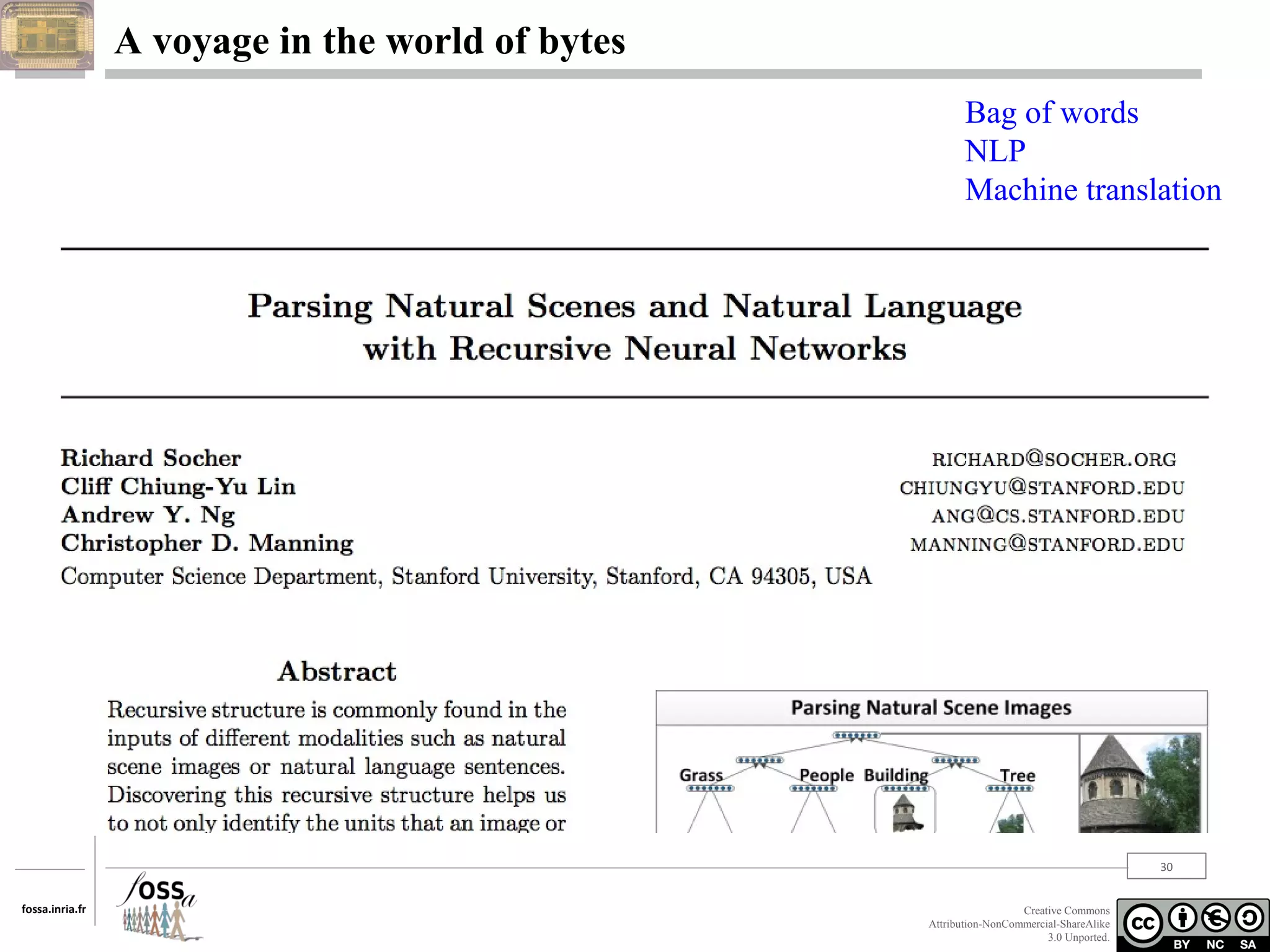 A voyage in the world of bytes
Bag of words
NLP
Machine translation

30
fossa.inria.fr

Creative Commons
Attribution-NonCommercial-ShareAlike
3.0 Unported.

 