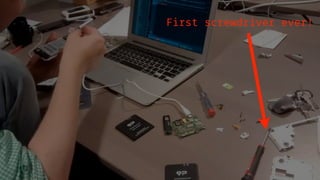 First screwdriver ever!
 