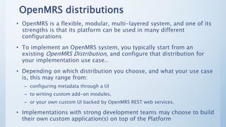 OpenMRS reference application
• The OpenMRS reference application is a sample EMR application
running atop the OpenMRS API...