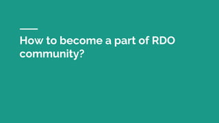 How to become a part of RDO
community?
 