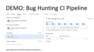 DEMO: Bug Hunting CI Pipeline
https://github.com/whatevergeek/multipycation
 