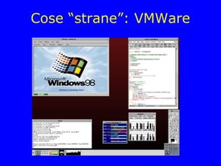 Cose “strane”: VMWare
 